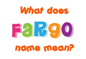 Meaning of Fargo Name