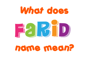 Meaning of Farid Name