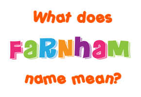 Meaning of Farnham Name