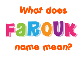 Meaning of Farouk Name