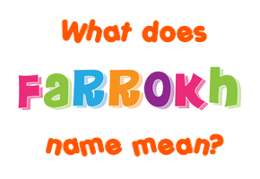 Meaning of Farrokh Name