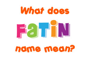 Meaning of Fatin Name