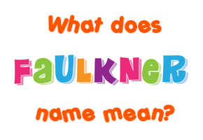 Meaning of Faulkner Name