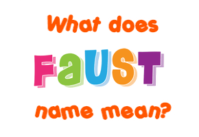 Meaning of Faust Name