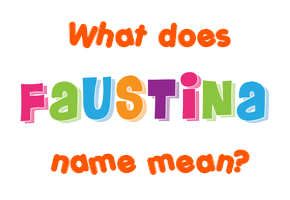 Meaning of Faustina Name