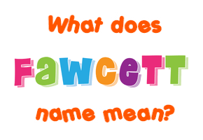 Meaning of Fawcett Name