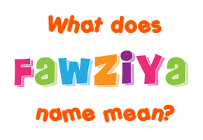 Meaning of Fawziya Name