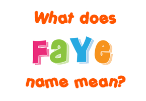 Meaning of Faye Name