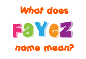 Meaning of Fayez Name