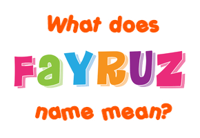 Meaning of Fayruz Name