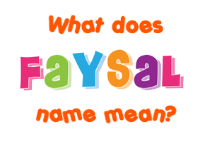 Meaning of Faysal Name