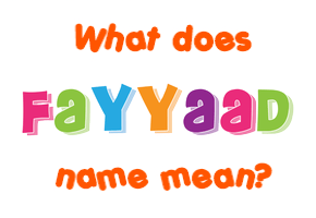 Meaning of Fayyaad Name