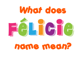 Meaning of Félicie Name