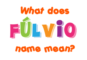 Meaning of Fúlvio Name