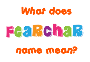 Meaning of Fearchar Name