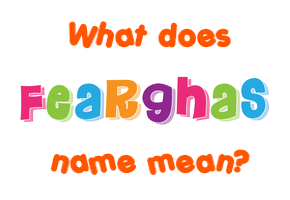 Meaning of Fearghas Name