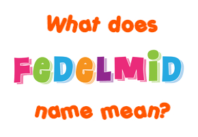 Meaning of Fedelmid Name