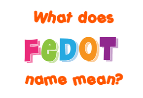 Meaning of Fedot Name