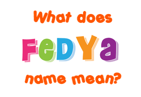Meaning of Fedya Name