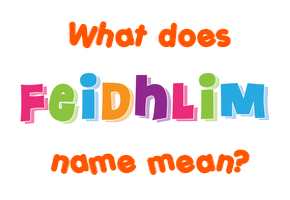 Meaning of Feidhlim Name