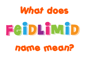 Meaning of Feidlimid Name