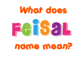 Meaning of Feisal Name
