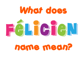 Meaning of Félicien Name