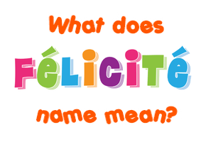 Meaning of Félicité Name
