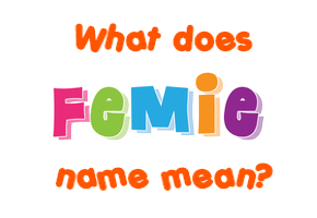 Meaning of Femie Name