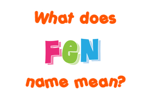 Meaning of Fen Name