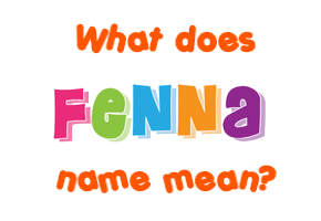 Meaning of Fenna Name