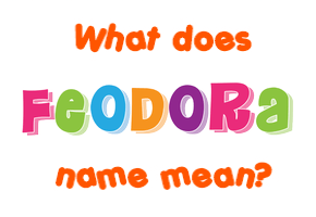 Meaning of Feodora Name