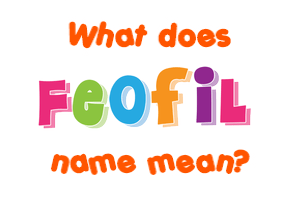 Meaning of Feofil Name