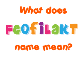 Meaning of Feofilakt Name