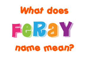 Meaning of Feray Name