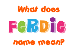 Meaning of Ferdie Name