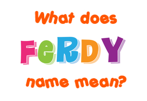 Meaning of Ferdy Name