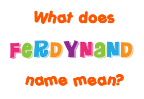 Meaning of Ferdynand Name