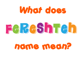 Meaning of Fereshteh Name