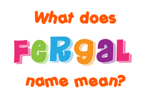Meaning of Fergal Name