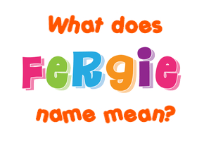 Meaning of Fergie Name