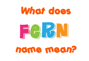 Meaning of Fern Name