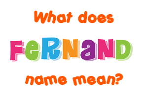 Meaning of Fernand Name