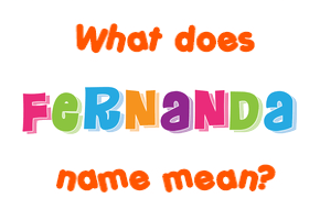 Meaning of Fernanda Name