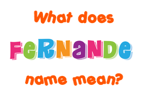 Meaning of Fernande Name