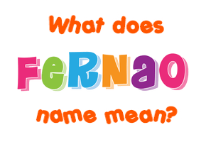 Meaning of Fernao Name