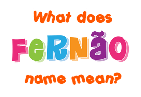 Meaning of Fernão Name