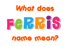 Meaning of Ferris Name