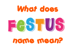 Meaning of Festus Name