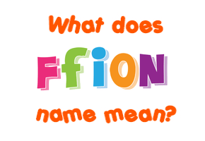Meaning of Ffion Name